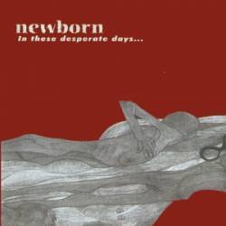 Newborn : In these Desperate Days... (We Still Strive for Freedom)